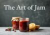 L’Art de la Confiture : Un Voyage à Travers les Saveurs et les Traditions The Art of Jam: A Journey Through Flavors and Traditions