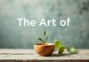 L’Art de Vivre: Conseils pour une Vie Équilibrée et Épanouie The Art of Living: Tips for a Balanced and Fulfilling Life