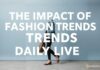 L’Impact des Tendances de Mode sur Notre Quotidien The Impact of Fashion Trends on Our Daily Lives