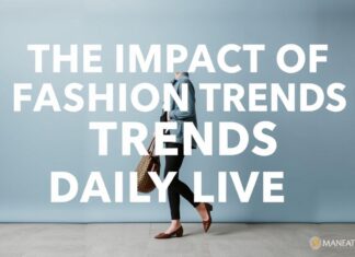 L’Impact des Tendances de Mode sur Notre Quotidien The Impact of Fashion Trends on Our Daily Lives