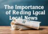 L’Importance de la Lecture des Nouvelles Locales The Importance of Reading Local News
