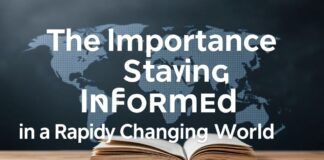 L’Importance de Rester Informé dans un Monde en Évolution Rapide The Importance of Staying Informed in a Rapidly Changing World