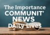 L’Importance des Nouvelles Communautaires dans Notre Vie Quotidienne The Importance of Community News in Our Daily Lives